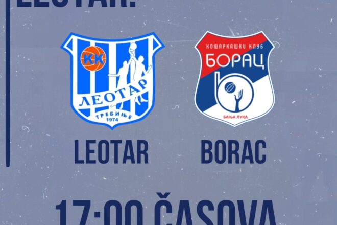 LEOTAR DANAS DOČEKUJE BORAC – EL KLASIKO U TREBINJU!